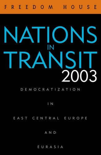 Бумажная книга «Nations in Transit 2003: Democratization in East Central Europe and Eurasia», автор Freedom House - фото №1