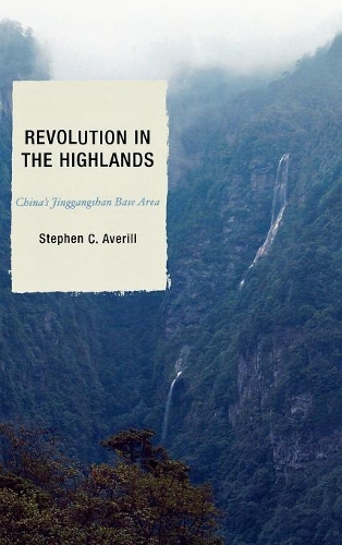 Бумажная книга «Revolution in the Highlands: China's Jinggangshan Base Area», авторов Элизабет Дж. Перри, Джозеф В. Эшерик, Стивен К. Эверилл - фото №1