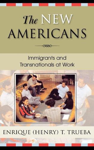 Бумажная книга «The New Americans: Immigrants and Transnationals at Work», автор Энрике Т. Труэба - фото №1