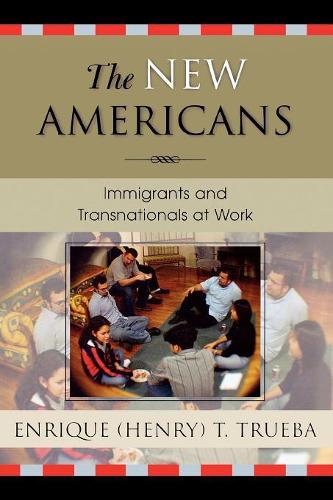 Паперова книга «The New Americans: Immigrants and Transnationals at Work», автор Енріке Т. Труеба - фото №1