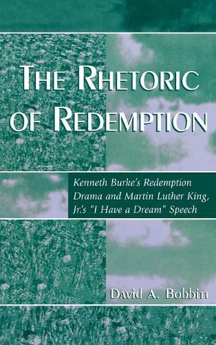Паперова книга «The Rhetoric of Redemption: Kenneth Burke's Redemption Drama and Martin Luther King, Jr.'s 'I Have a Dream' Speech», автор Девід А. Боббіт - фото №1