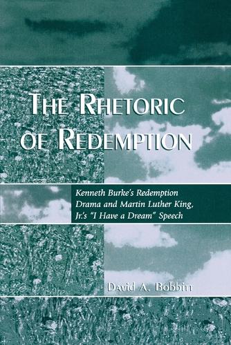 Паперова книга «The Rhetoric of Redemption: Kenneth Burke's Redemption Drama and Martin Luther King, Jr.'s 'I Have a Dream' Speech», автор Девід А. Боббіт - фото №1
