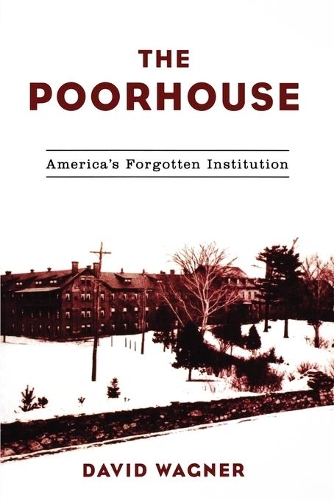 Паперова книга «The Poorhouse: America's Forgotten Institution», автор Девід Вагнер - фото №1