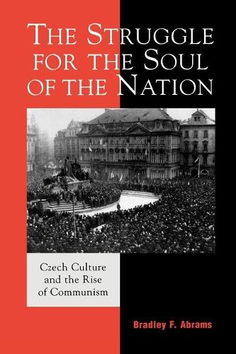 Бумажная книга «The Struggle for the Soul of the Nation: Czech Culture and the Rise of Communism», автор Брэдли Ф. Абрамс - фото №1