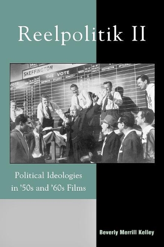 Бумажная книга «Reelpolitik II: Political Ideologies in '50s and '60s Films», автор Беверли Меррилл Келли - фото №1