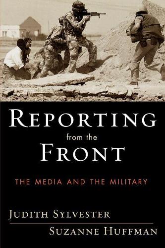 Паперова книга «Reporting from the Front: The Media and the Military», авторів Джудіт Сильвестр, Сюзанна Хаффман - фото №1