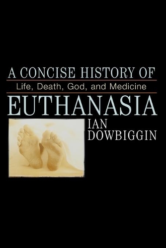 Паперова книга «A Concise History of Euthanasia: Life, Death, God, and Medicine», автор Ян Даубіггін - фото №1