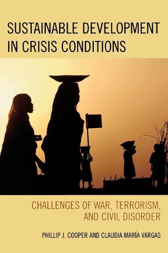 Бумажная книга «Sustainable Development in Crisis Conditions: Challenges of War, Terrorism, and Civil Disorder», авторов Клаудия Мария Варгас, Филлип Дж. Купер - фото №1
