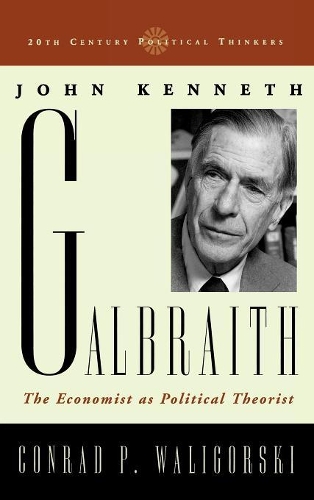 Бумажная книга «John Kenneth Galbraith: The Economist as Political Theorist», автор Конрад П. Валигорский - фото №1