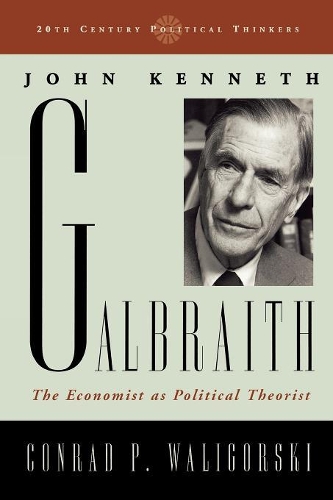 Бумажная книга «John Kenneth Galbraith: The Economist as Political Theorist», автор Конрад П. Валигорский - фото №1