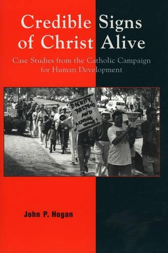 Бумажная книга «Credible Signs of Christ Alive: Case Studies from the Catholic Campaign for Human Development», автор Джон П. Хоган - фото №1