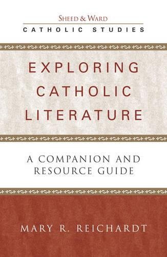 Паперова книга «Exploring Catholic Literature: A Companion and Resource Guide», автор Мері Р. Райхардт - фото №1