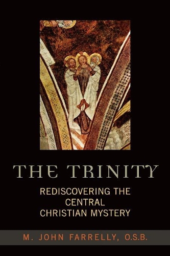 Паперова книга «The Trinity: Rediscovering the Central Christian Mystery», автор Джон М. Фарреллі - фото №1