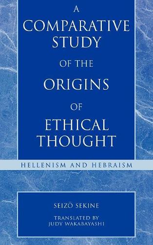 Бумажная книга «A Comparative Study of the Origins of Ethical Thought: Hellenism and Hebraism», автор Сейдзо Секине - фото №1