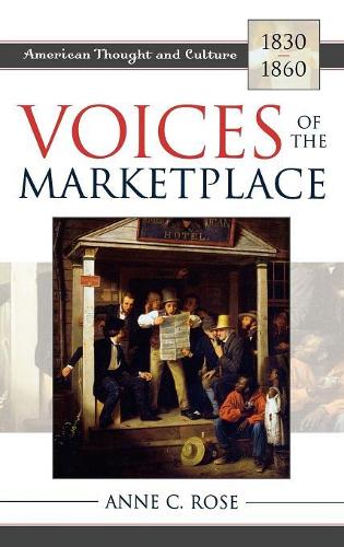 Бумажная книга «Voices of the Marketplace: American Thought and Culture, 1830–1860», автор Энн К. Роуз - фото №1