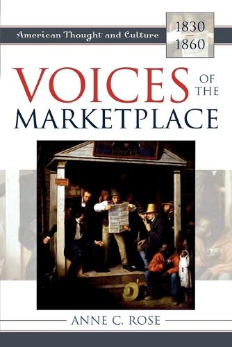 Paper book «Voices of the Marketplace: American Thought and Culture, 1830–1860», author Anne C. Rose - фото №1