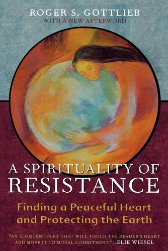 Паперова книга «A Spirituality of Resistance: Finding a Peaceful Heart and Protecting the Earth», автор Роджер С. Готтліб - фото №1