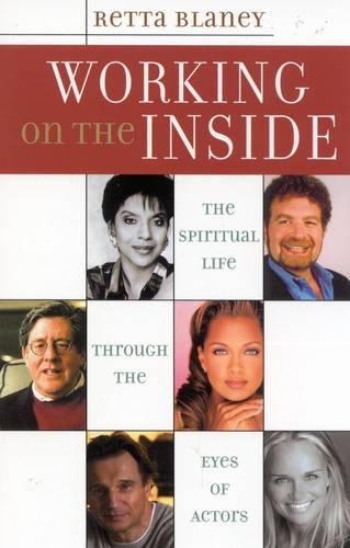 Бумажная книга «Working on the Inside: The Spiritual Life Through the Eyes of Actors», автор Ретта Блейни - фото №1