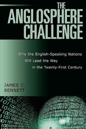 Паперова книга «The Anglosphere Challenge: Why the English-Speaking Nations Will Lead the Way in the Twenty-First Century», автор Джеймс К. Беннетт - фото №1