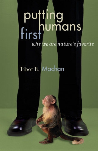 Бумажная книга «Putting Humans First: Why We Are Nature's Favorite», автор Тибор Р. Мачан - фото №1