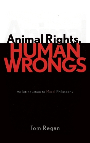 Паперова книга «Animal Rights, Human Wrongs: An Introduction to Moral Philosophy», автор Том Реган - фото №1