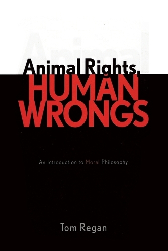 Паперова книга «Animal Rights, Human Wrongs: An Introduction to Moral Philosophy», автор Том Реган - фото №1