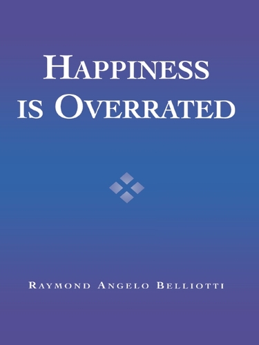 Бумажная книга «Happiness Is Overrated», автор Раймонд Анджело Беллиотти - фото №1