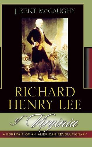 Бумажная книга «Richard Henry Lee of Virginia: A Portrait of an American Revolutionary», автор Кент Дж. Макгауи - фото №1