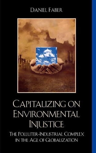Паперова книга «Capitalizing on Environmental Injustice: The Polluter-Industrial Complex in the Age of Globalization», автор Деніел Фабер - фото №1
