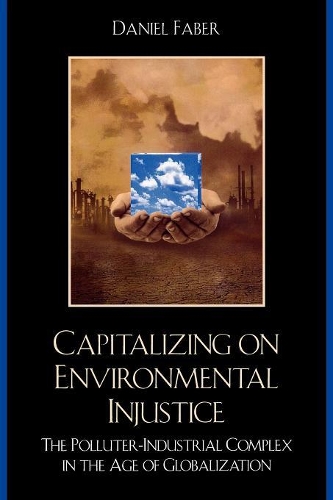 Паперова книга «Capitalizing on Environmental Injustice: The Polluter-Industrial Complex in the Age of Globalization», автор Деніел Фабер - фото №1