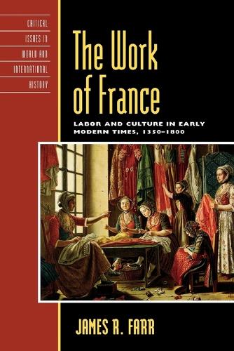 Paper book «The Work of France: Labor and Culture in Early Modern Times, 1350–1800», author James R Farr - фото №1