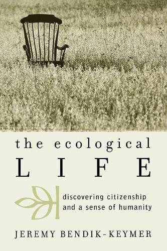 Бумажная книга «The Ecological Life: Discovering Citizenship and a Sense of Humanity», автор Джереми Бендик-Кеймер - фото №1