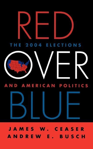 Бумажная книга «Red Over Blue: The 2004 Elections and American Politics», авторов Эндрю Э. Буш, Джеймс В. Чизер - фото №1