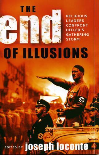 Бумажная книга «The End of Illusions: Religious Leaders Confront Hitler's Gathering Storm», автор Джозеф Локонте - фото №1