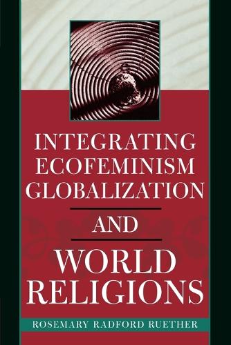 Бумажная книга «Integrating Ecofeminism, Globalization, and World Religions», автор Розмари Рэдфорд Рутер - фото №1