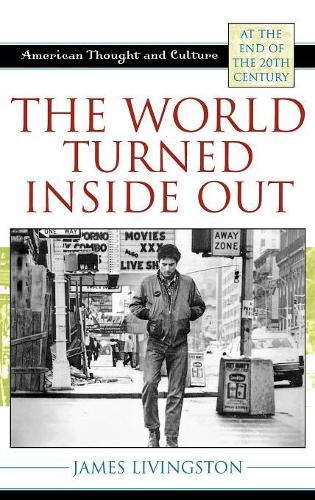 Бумажная книга «The World Turned Inside Out: American Thought and Culture at the End of the 20th Century», автор Джеймс Ливингстон - фото №1