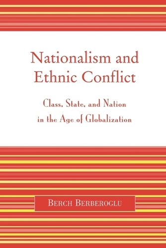 Бумажная книга «Nationalism and Ethnic Conflict: Class, State, and Nation in the Age of Globalization», автор Берч Бербероглу - фото №1