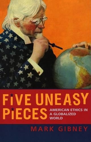 Бумажная книга «Five Uneasy Pieces: American Ethics in a Globalized World», автор Марк Гибни - фото №1