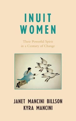 Паперова книга «Inuit Women: Their Powerful Spirit in a Century of Change», авторів Джанет Манчіні Біллсон, Кіра Манчіні - фото №1
