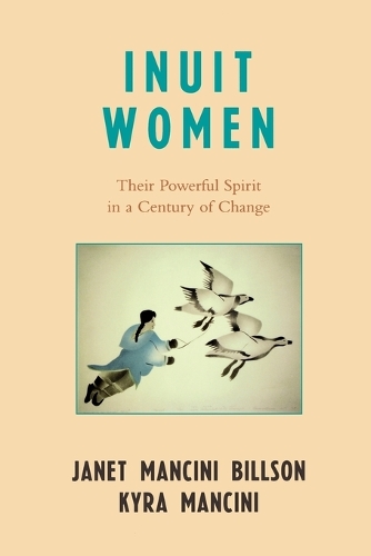 Паперова книга «Inuit Women: Their Powerful Spirit in a Century of Change», авторів Джанет Манчіні Біллсон, Кіра Манчіні - фото №1
