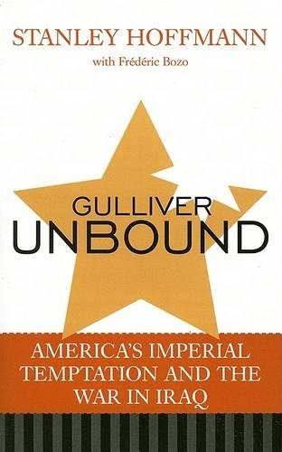 Бумажная книга «Gulliver Unbound: America's Imperial Temptation and the War in Iraq», автор Стэнли Хоффманн - фото №1