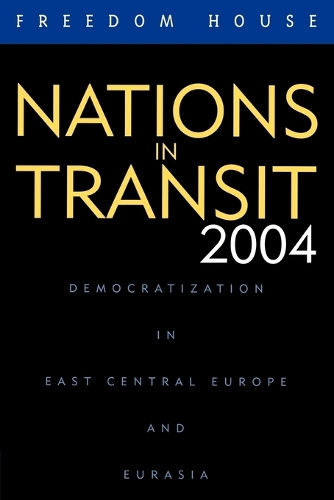 Бумажная книга «Nations in Transit 2004: Democratization in East Central Europe and Eurasia», автор Freedom House - фото №1