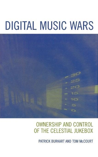 Бумажная книга «Digital Music Wars: Ownership and Control of the Celestial Jukebox», авторов Патрик Буркарт, Том МакКурт - фото №1