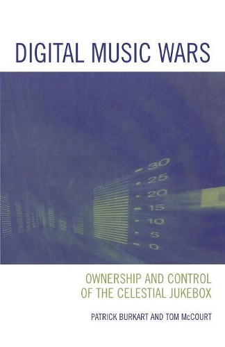 Бумажная книга «Digital Music Wars: Ownership and Control of the Celestial Jukebox», авторов Патрик Буркарт, Том МакКурт - фото №1