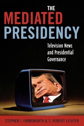 Бумажная книга «The Mediated Presidency: Television News and Presidential Governance», авторов Роберт С. Лихтер, Стивен Дж. Фарнсворт - фото №1