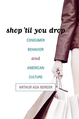 Бумажная книга «Shop 'til You Drop: Consumer Behavior and American Culture», автор Артур Аса Бергер - фото №1