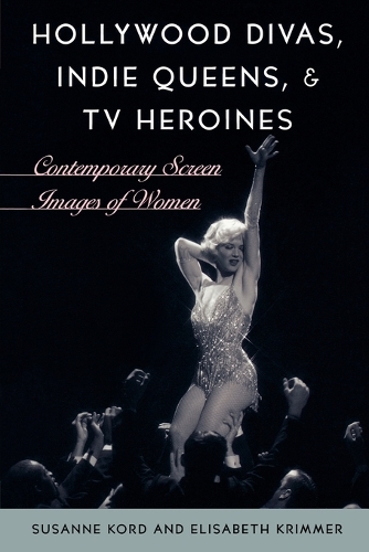 Бумажная книга «Hollywood Divas, Indie Queens, and TV Heroines: Contemporary Screen Images of Women», авторов Элизабет Криммер, Сюзанна Корд - фото №1