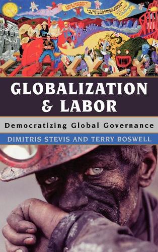 [object Object] «Globalization and Labor: Democratizing Global Governance», авторов Димитрис Стевис, Терри Босвелл - фото №1