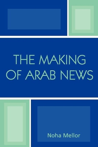 Бумажная книга «The Making of Arab News», автор Ноха Меллор - фото №1