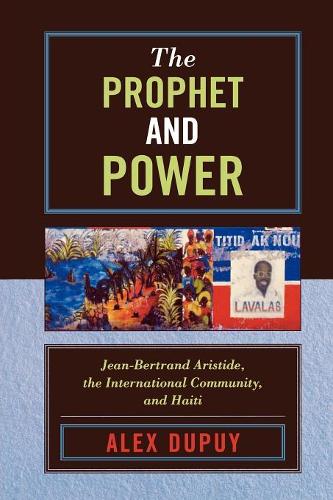 Бумажная книга «The Prophet and Power: Jean-Bertrand Aristide, the International Community, and Haiti», автор Алекс Дюпюи - фото №1